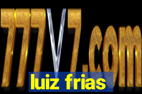 luiz frias